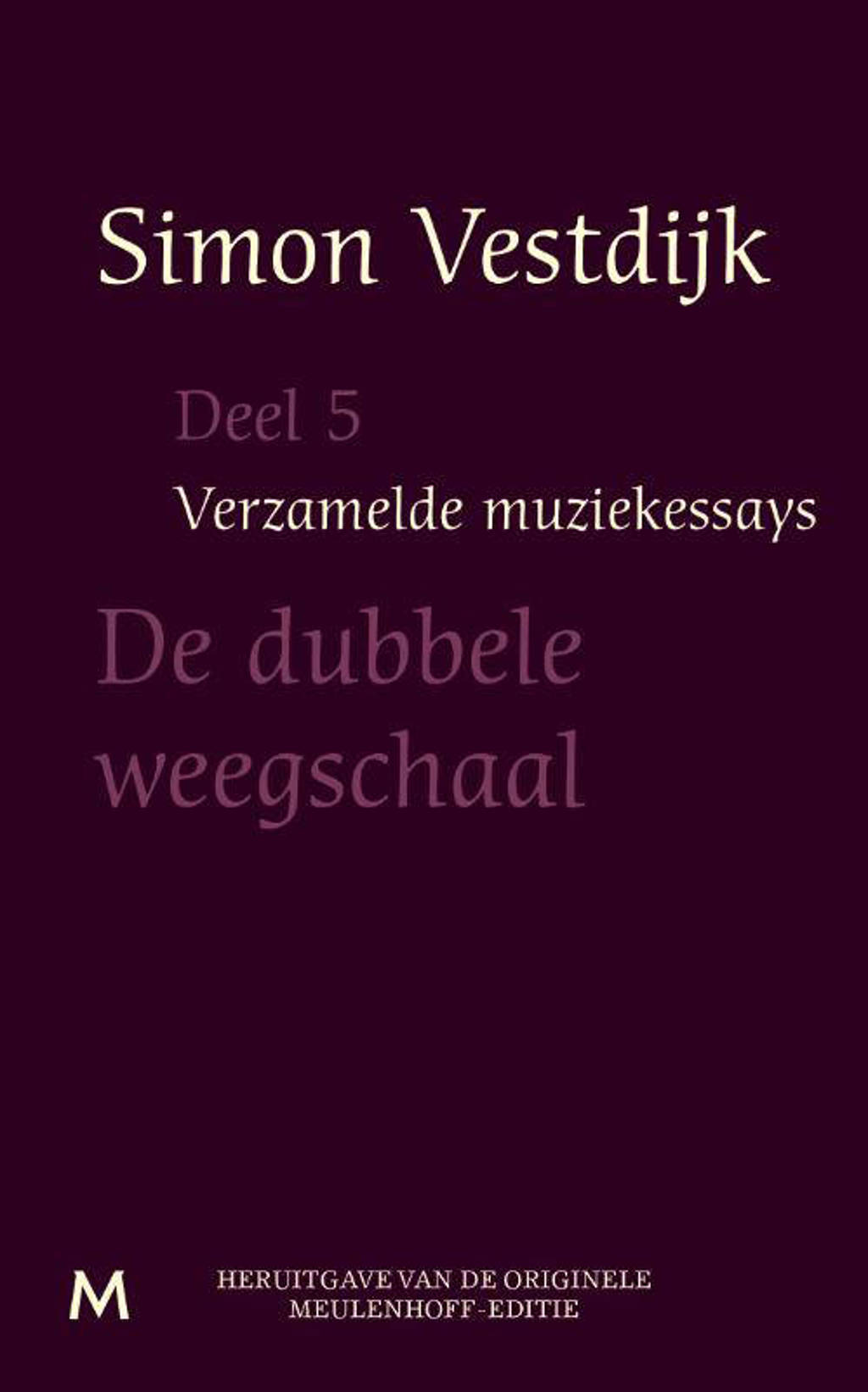 Verzamelde muziekessays: De dubbele weegschaal - Simon Vestdijk