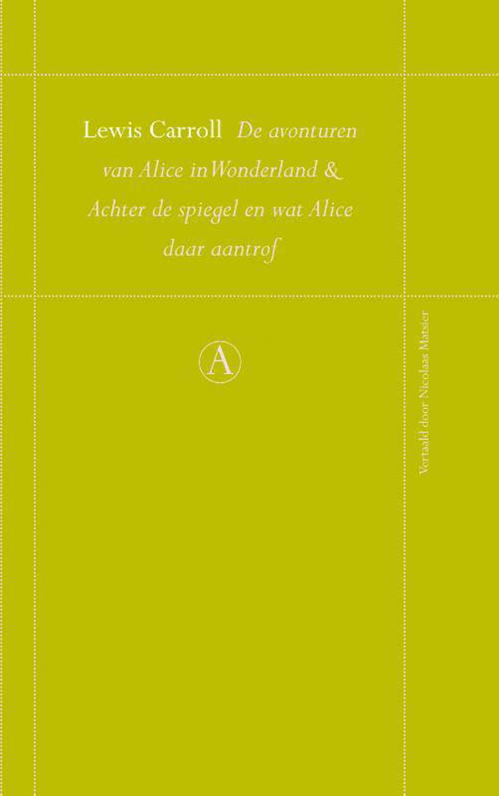 De avonturen van Alice in Wonderland en Achter de spiegel en Wat Alice daar aantrof - Lewis Carroll