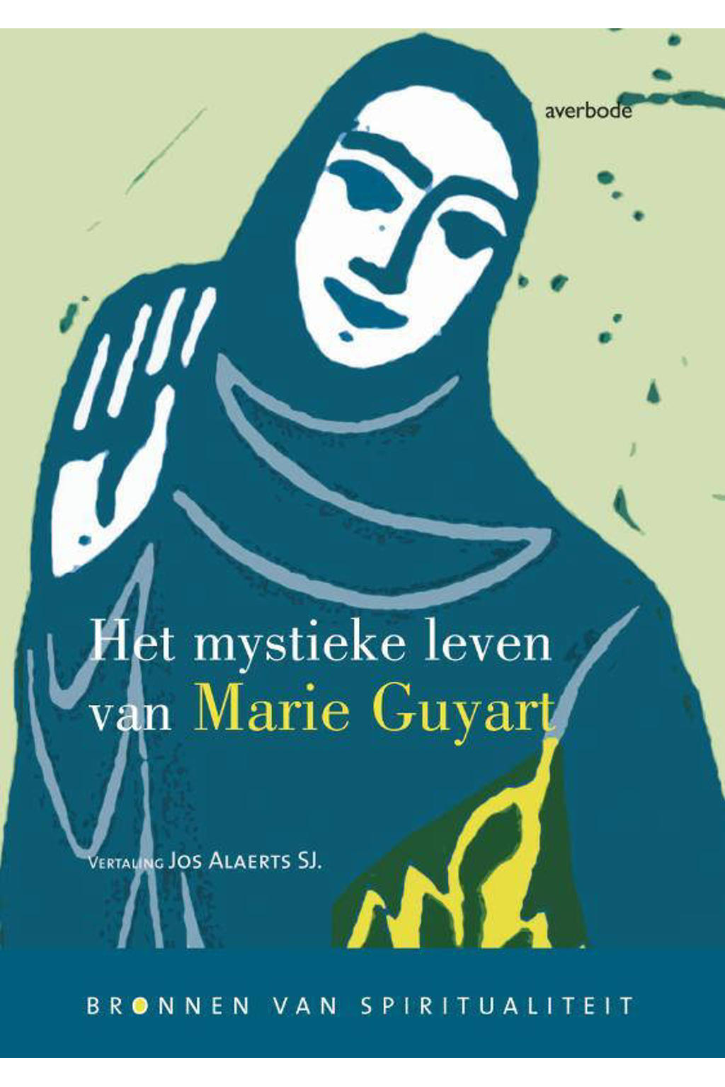 Het mystieke leven van Marie Guyart - Marie Guyart