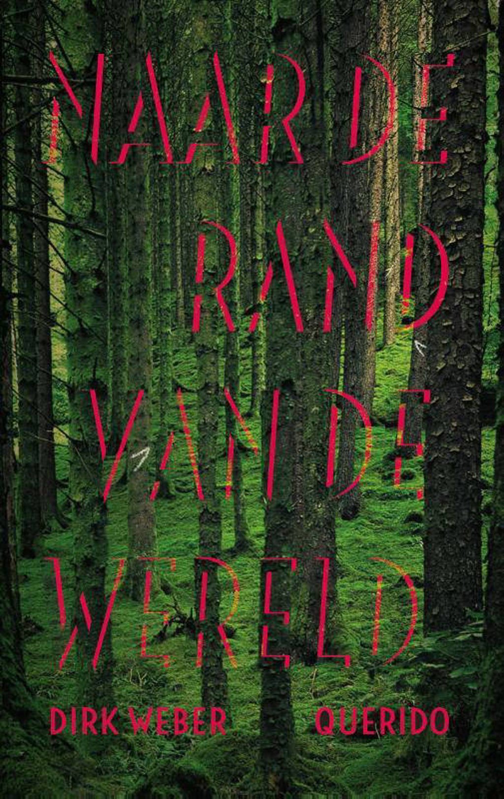 Naar de rand van de wereld - Dirk Weber
