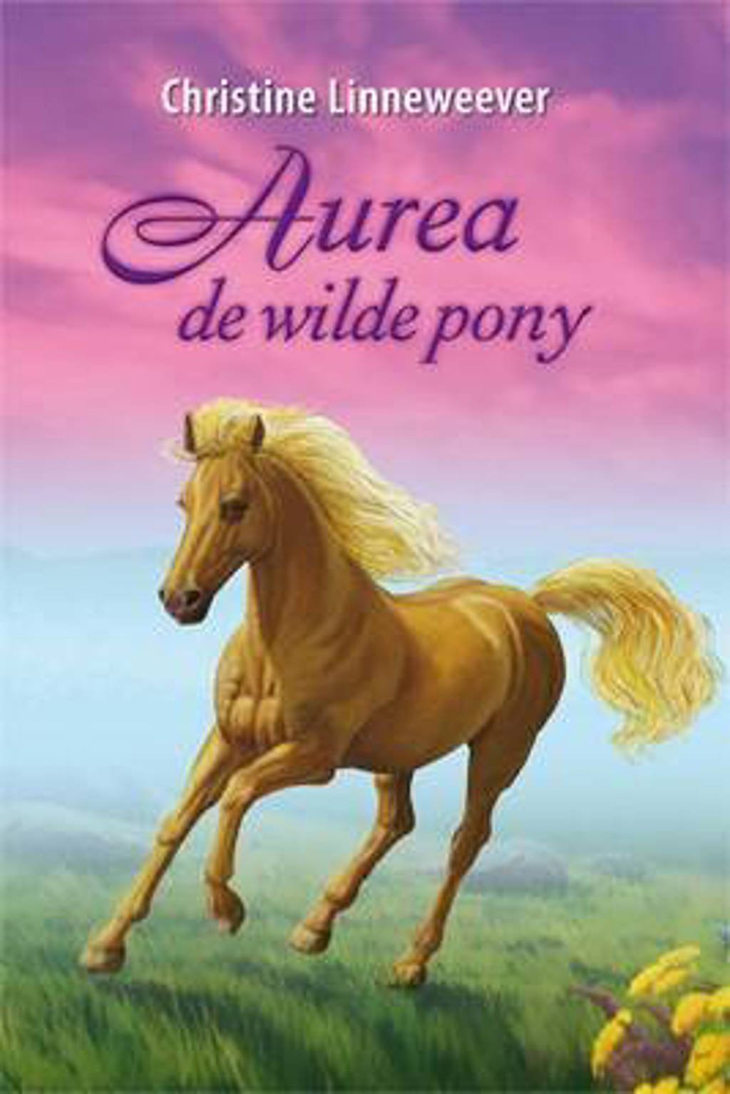 Gouden paarden: Aurea de wilde pony - Christine Linneweever