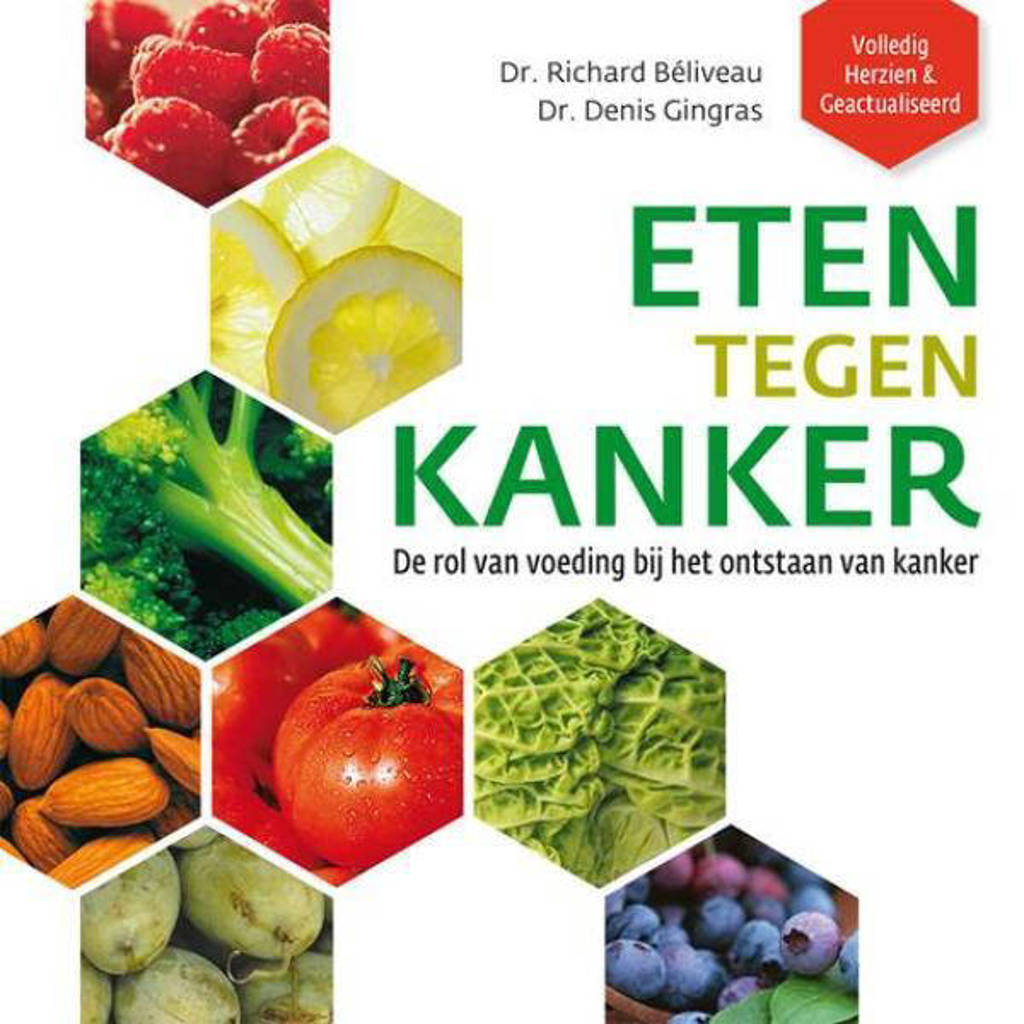 Eten tegen kanker - Richard Béliveau en Denis Gingras