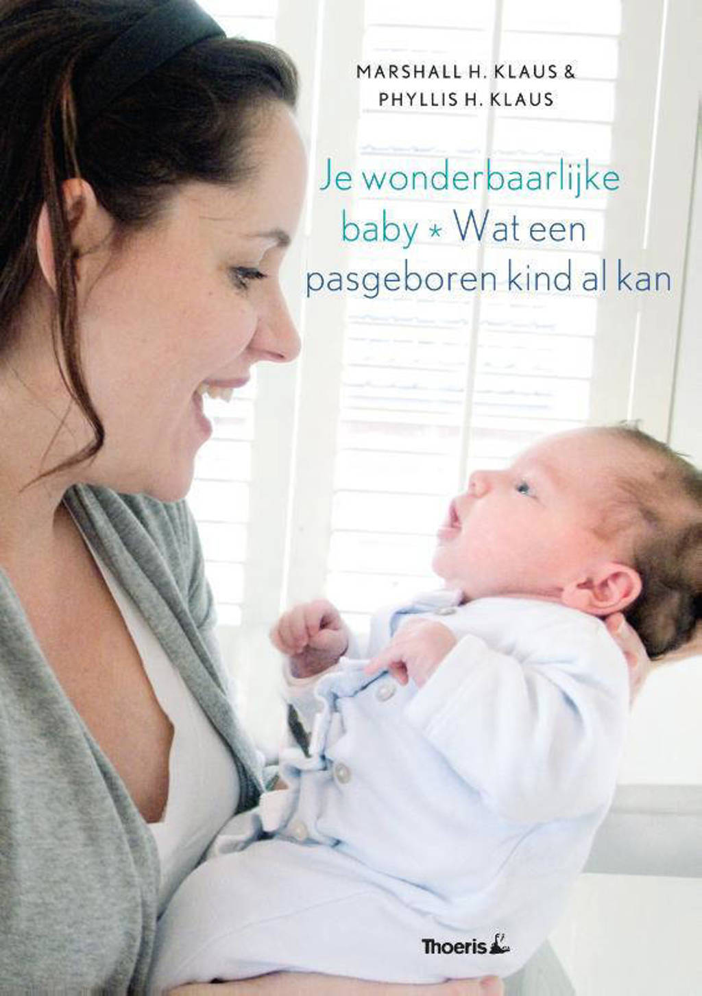 Life Line: Je wonderbaarlijke baby - M.H. Klaus en P. Klaus