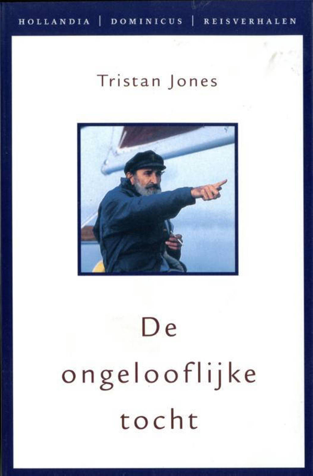 Hollandia reisverhalen: De ongelooflijke tocht - Tristan Jones