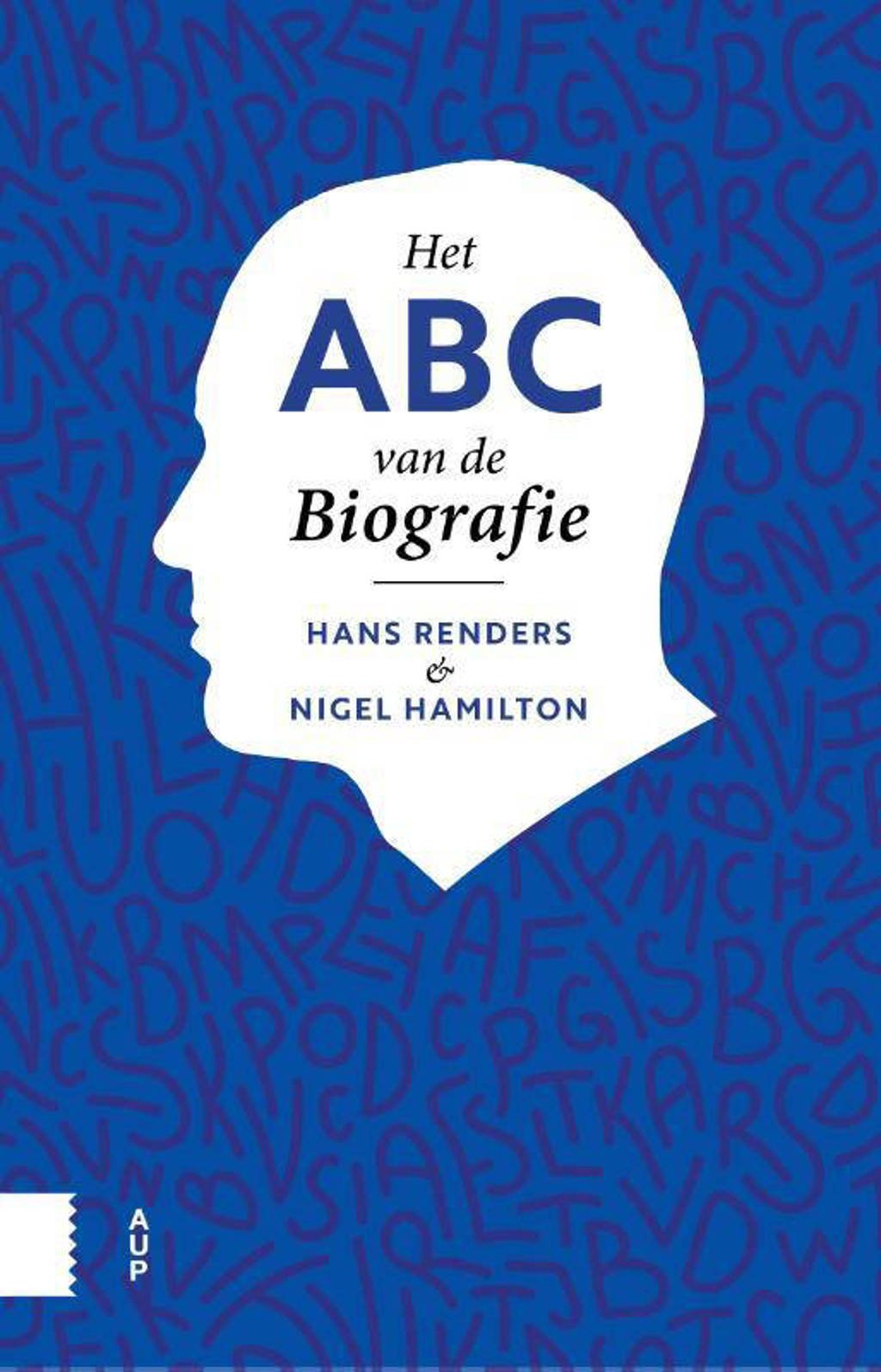 Het ABC van de biografie - Hans Renders en Nigel Hamilton