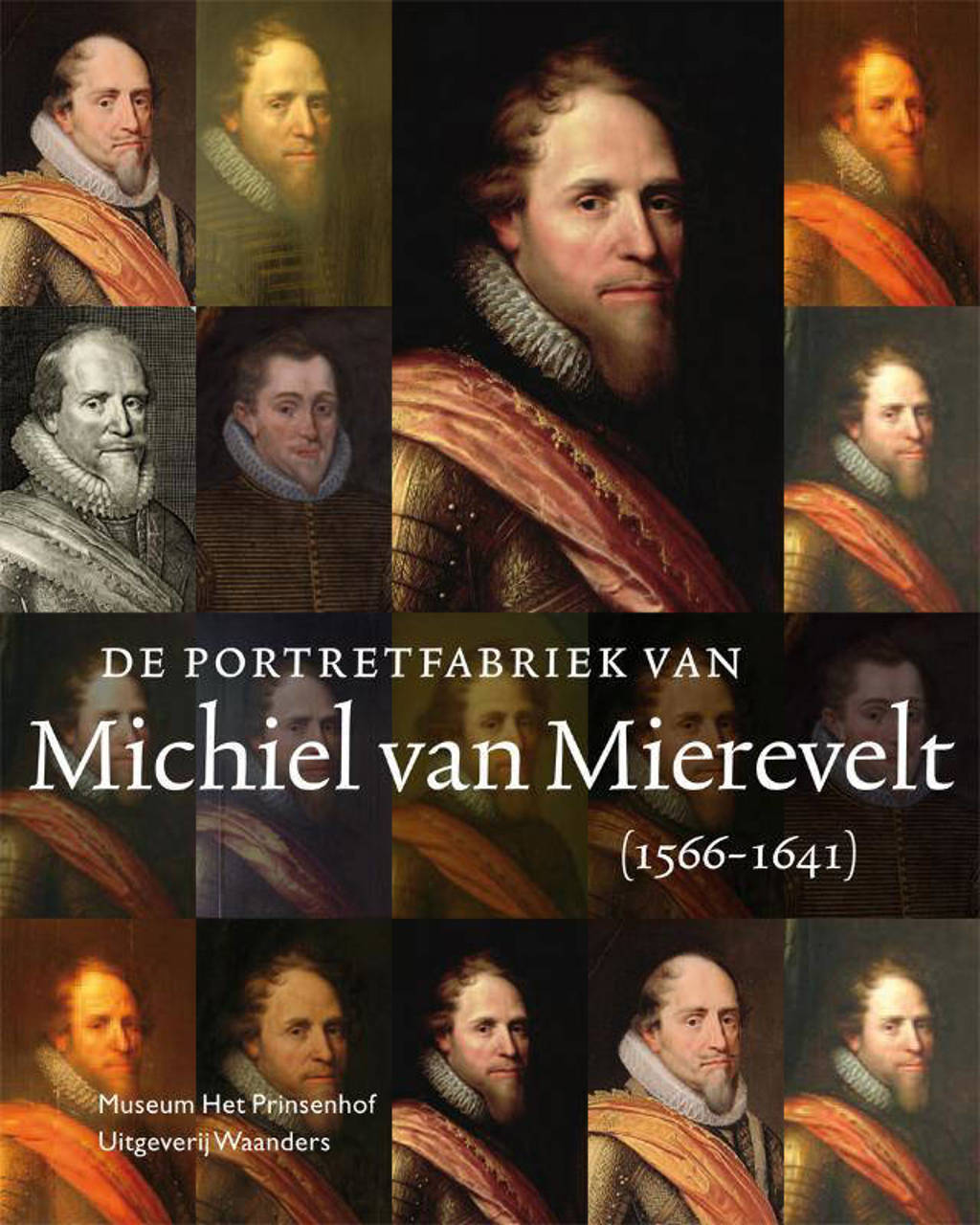 De portretfabriek van Michiel van Mierevelt (1566-1641) - Anita Jansen, Rudi Ekkart en Johanneke Verhave