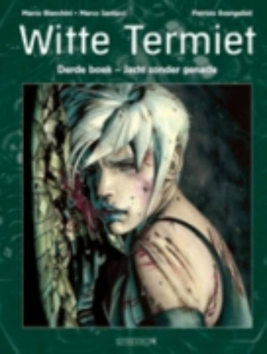 Witte termiet: Jacht zonder genade - Marco Bianchini, Patrizio Evangelisti en Marco Santucci
