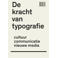 De kracht van typografie - Peter Bil'ak, Petr van Blokland, Hans Rudolf Bosshard, e.a.