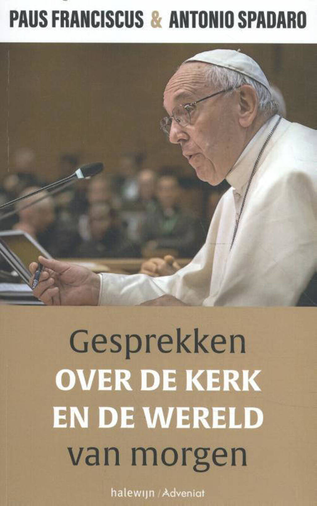 Gesprekken over de Kerk en de wereld van morgen - Paus Franciscus en Antonio Spadaro