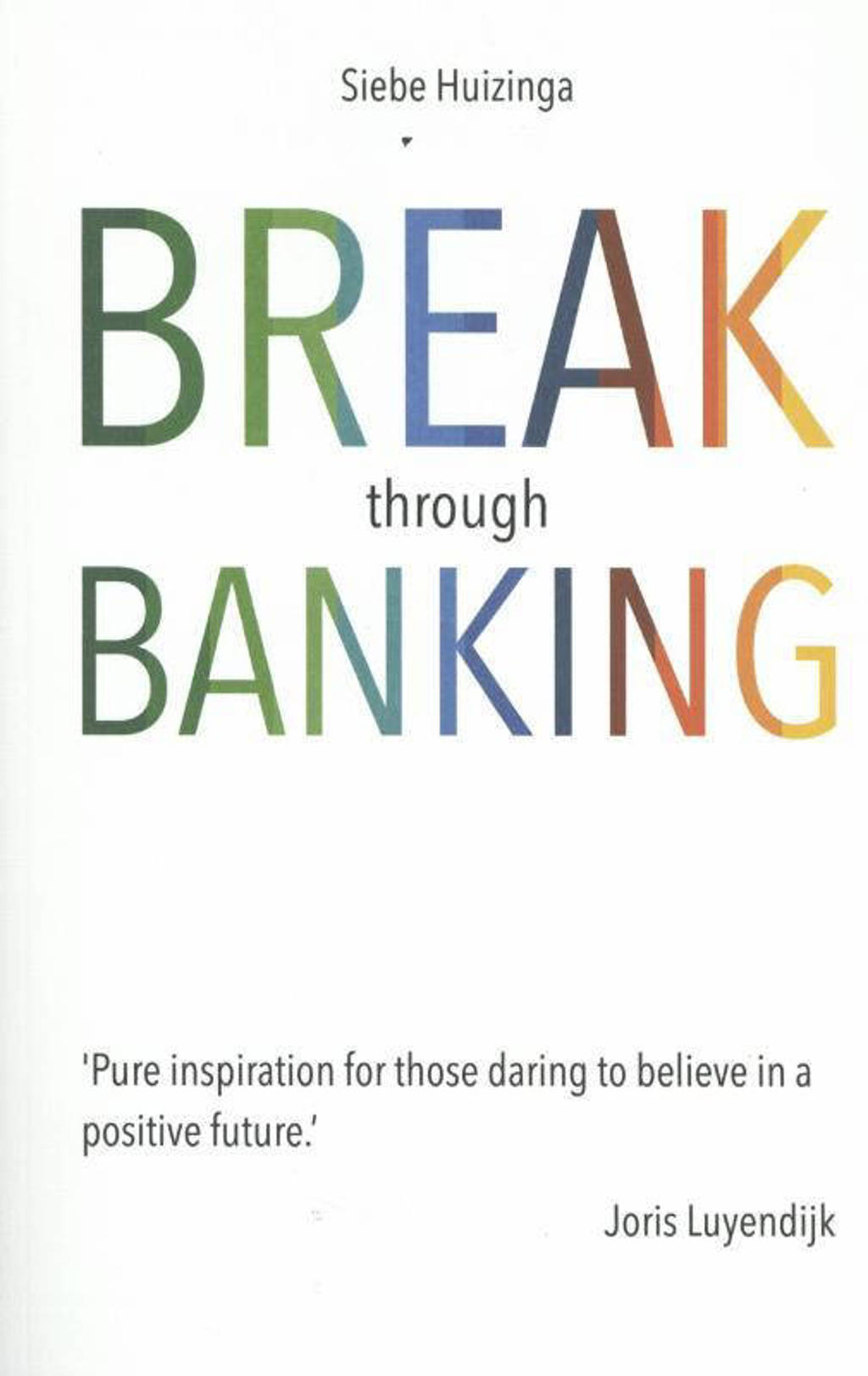 Break through banking - Siebe Huizinga