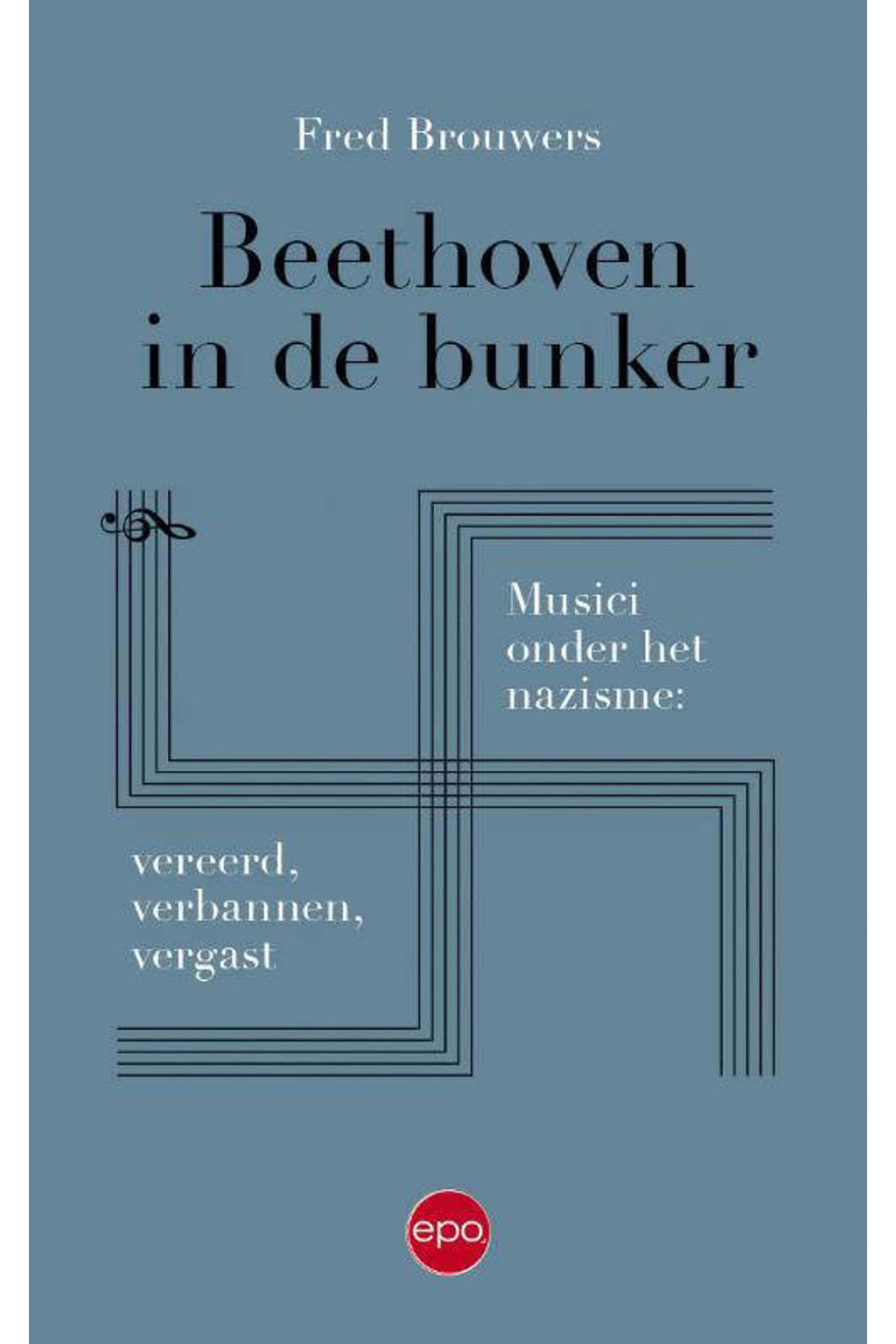 Beethoven in de bunker - Fred Brouwers