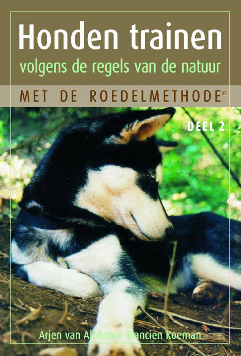 Honden trainen volgens de regels van de natuur met de roedelmethode deel 2 - Arjen van Alphen en Francien Koeman