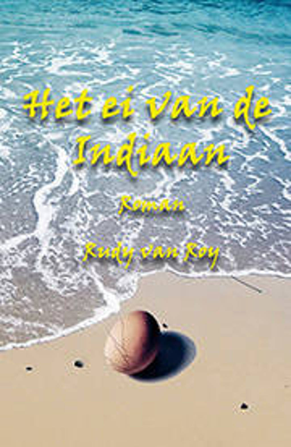 Het ei van de Indiaan - Rudy Van Roy