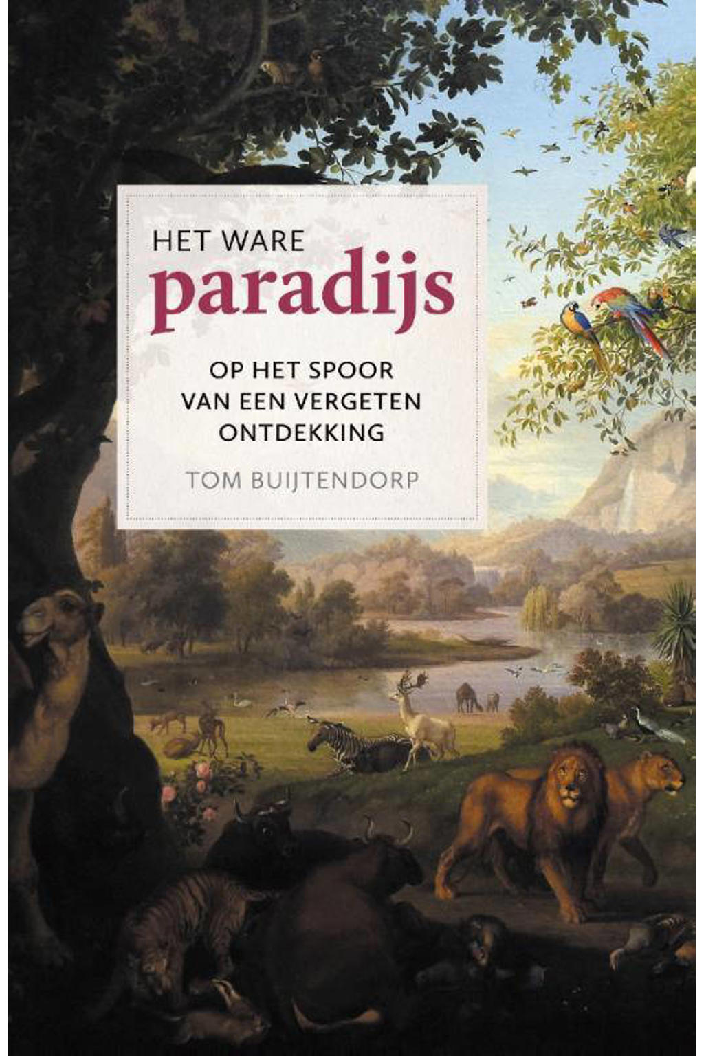 Het ware paradijs - Tom Buijtendorp