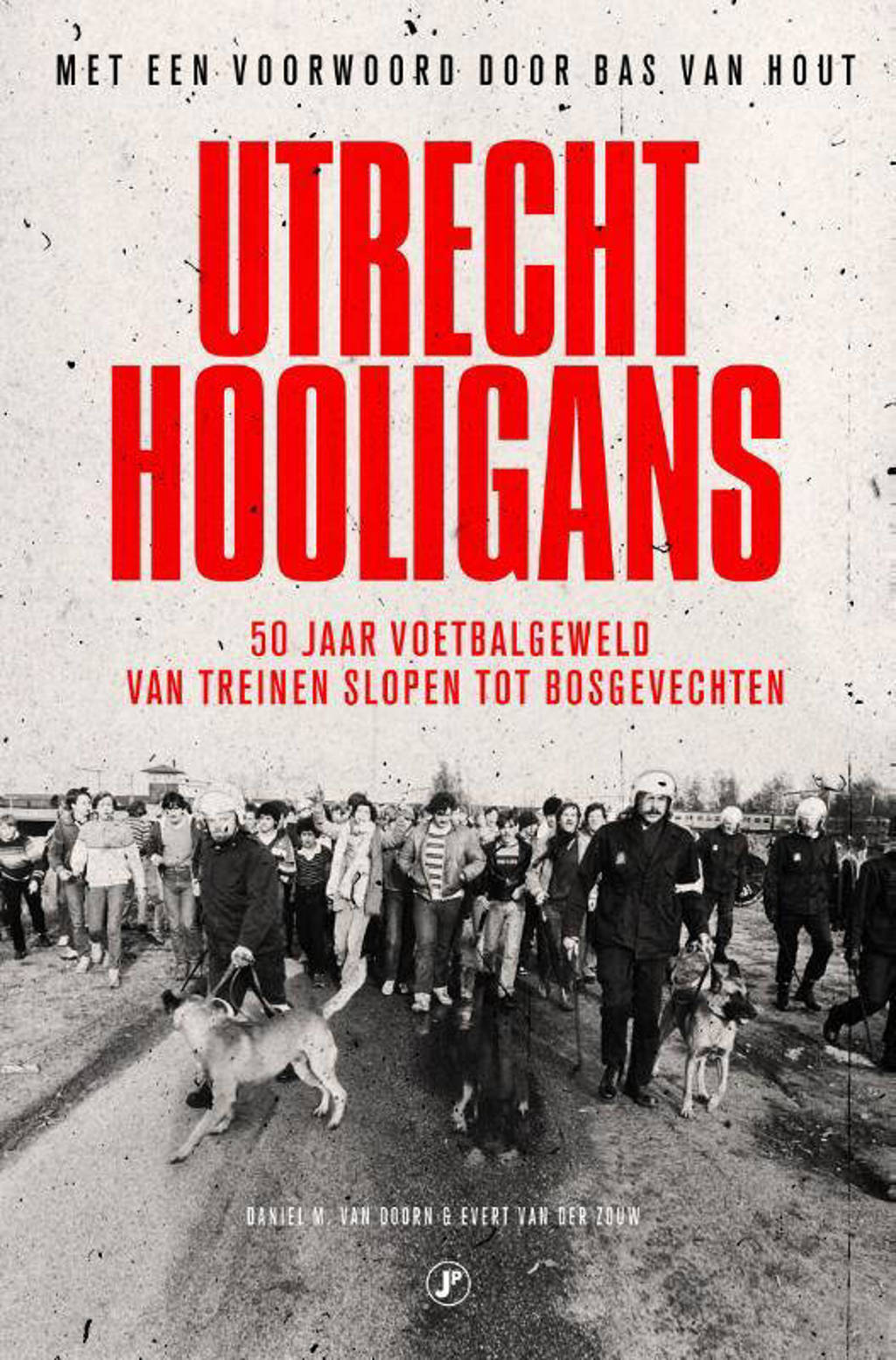 Utrecht Hooligans - Daniel M. van Doorn en Evert van der Zouw
