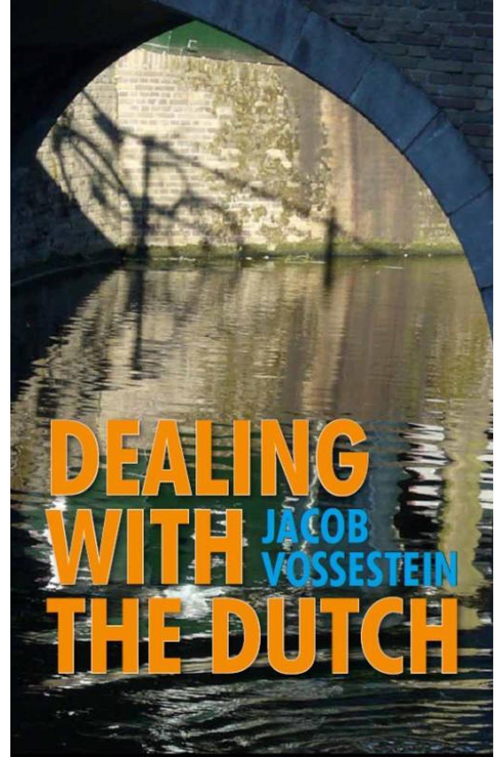 Dealing with the Dutch - J. Vossestein