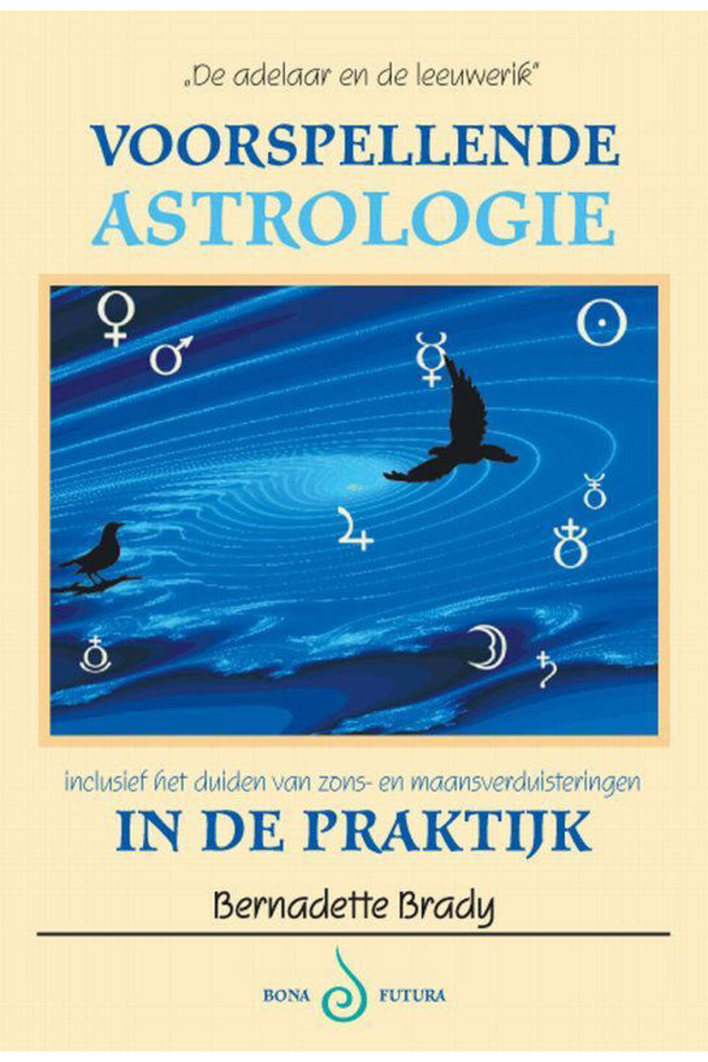Voorspellende astrologie in de praktijk - B. Brady