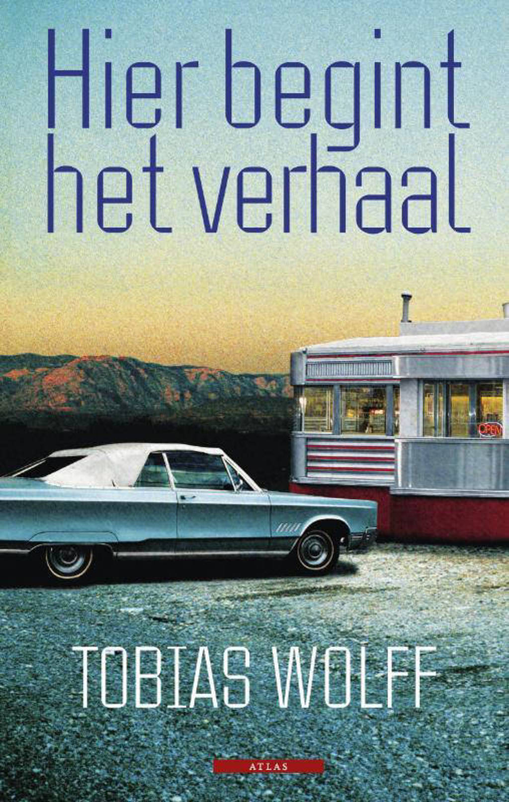 Hier begint het verhaal - Tobias Wolff