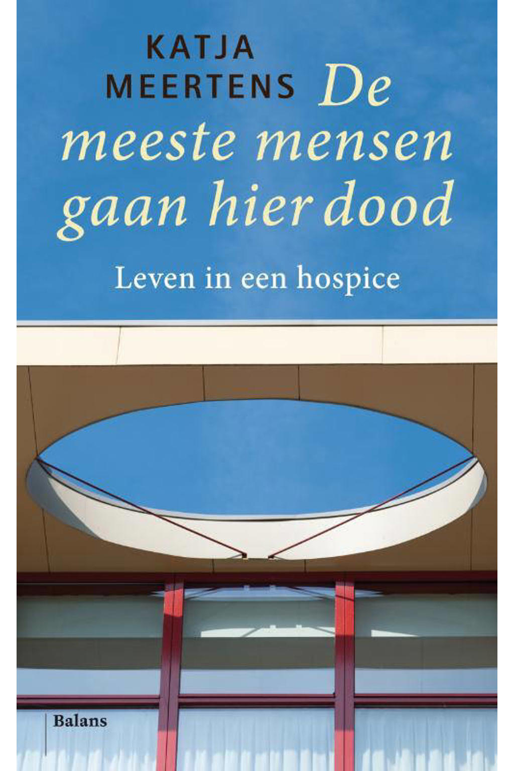 Katja Meertens De meeste mensen gaan hier dood wehkamp