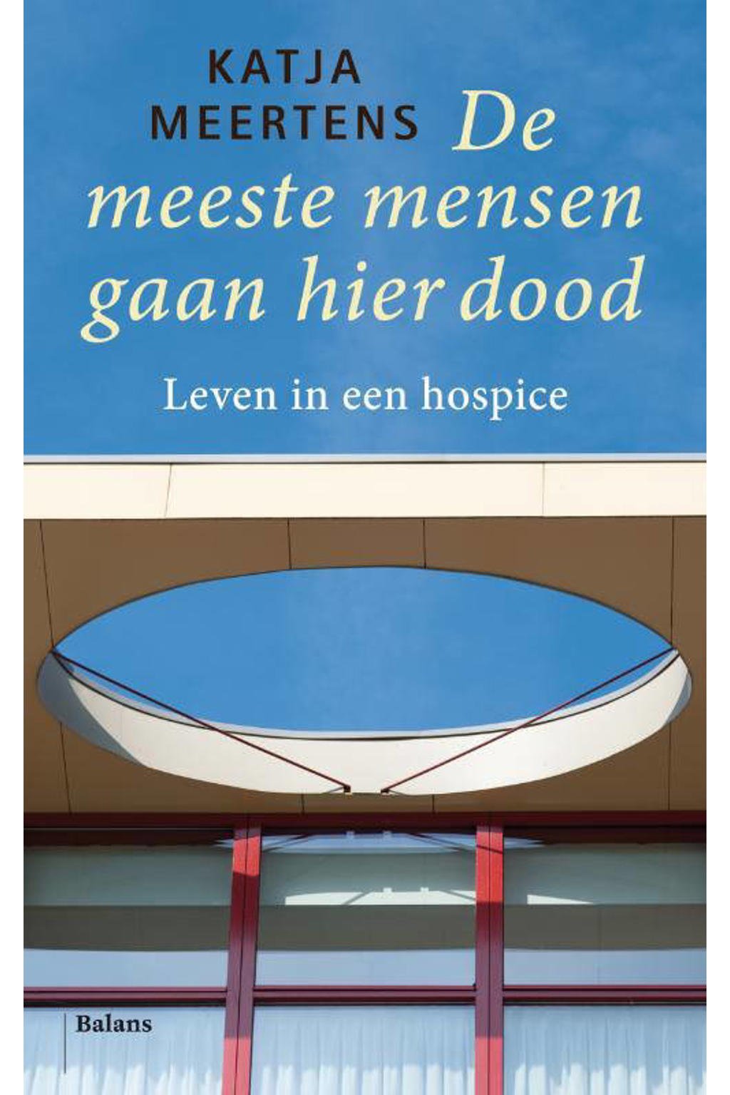 Katja Meertens De meeste mensen gaan hier dood wehkamp Katja Meertens De meeste mensen gaan hier dood wehkamp