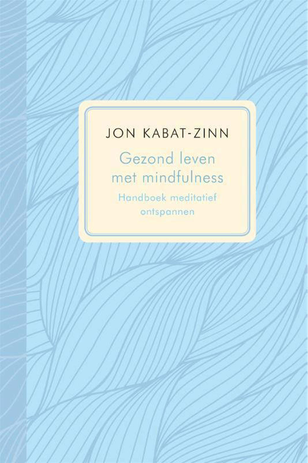 Gezond leven met mindfulness - Jon Kabat-Zinn