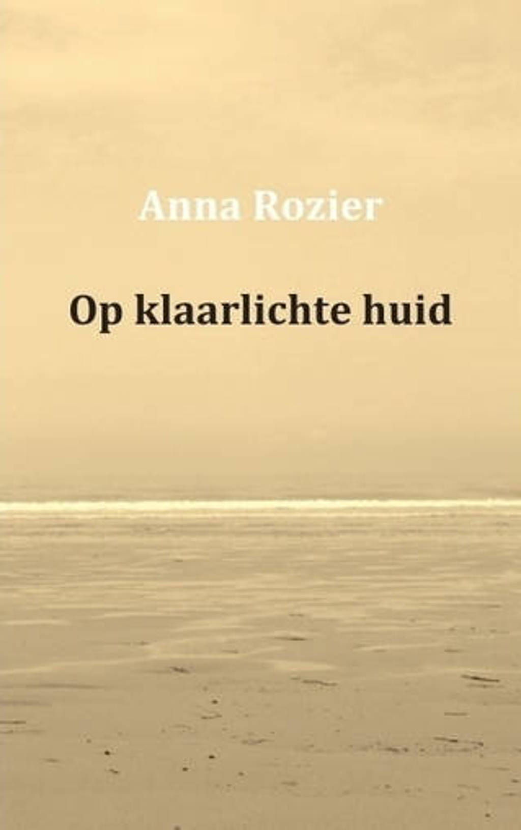 Op klaarlichte huid - Anna Rozier