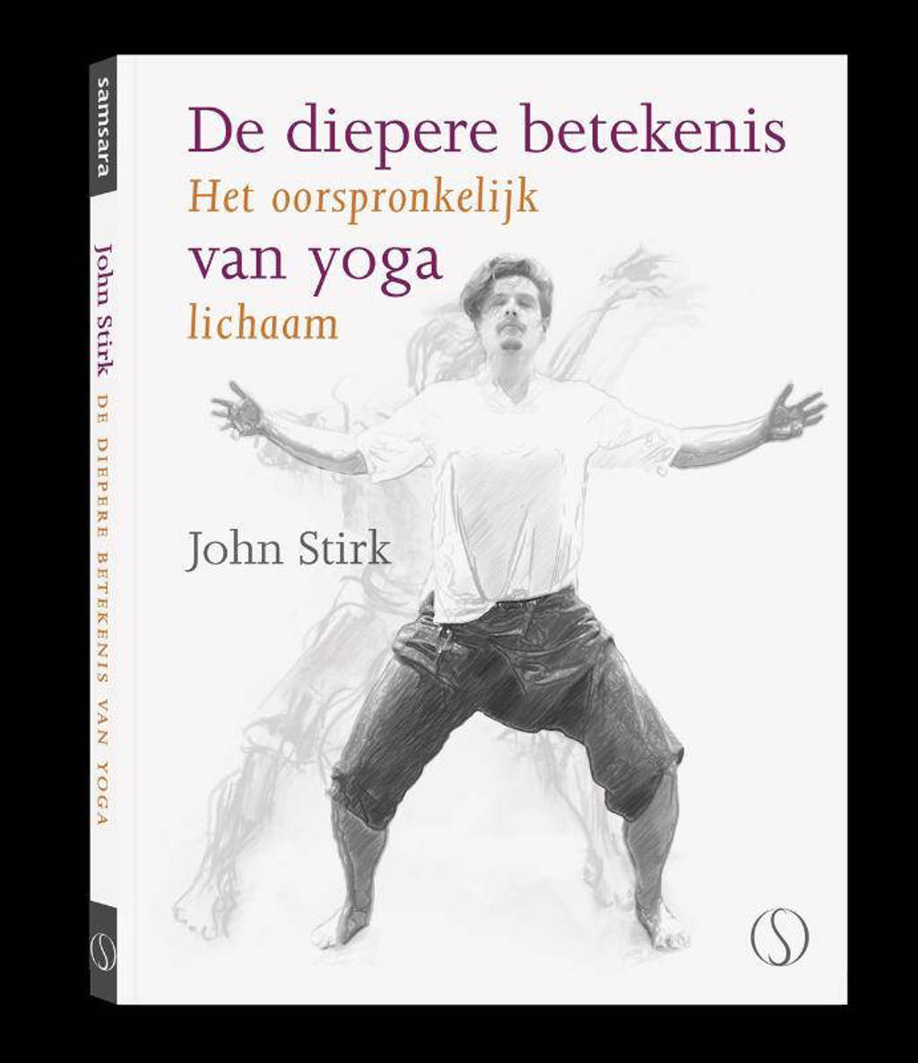De diepere betekenis van yoga - John Stirk