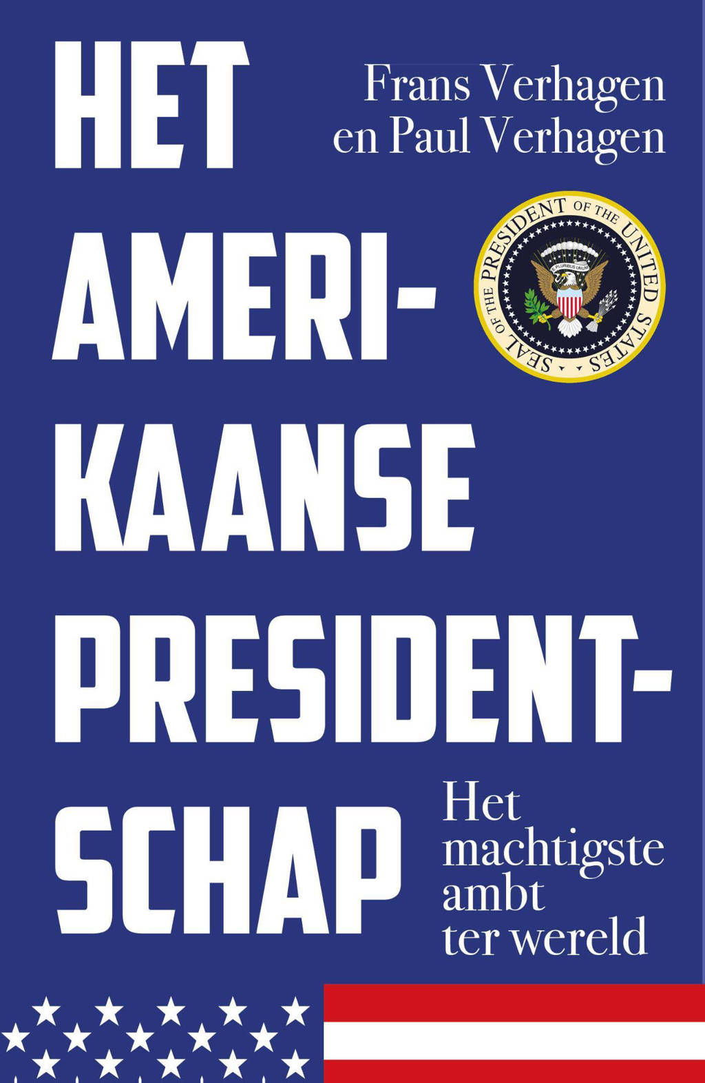 Het Amerikaanse presidentschap - Frans Verhagen en Paul Verhagen