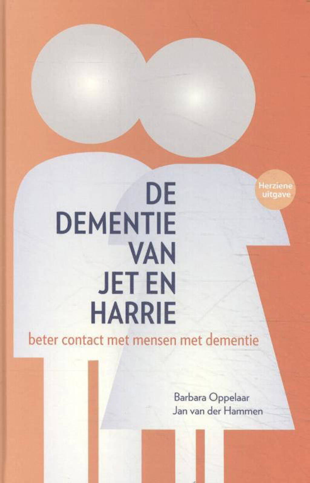 De dementie van Jet en Harrie - Barbara Oppelaar, Jan van der Hammen en Machteld Stilting