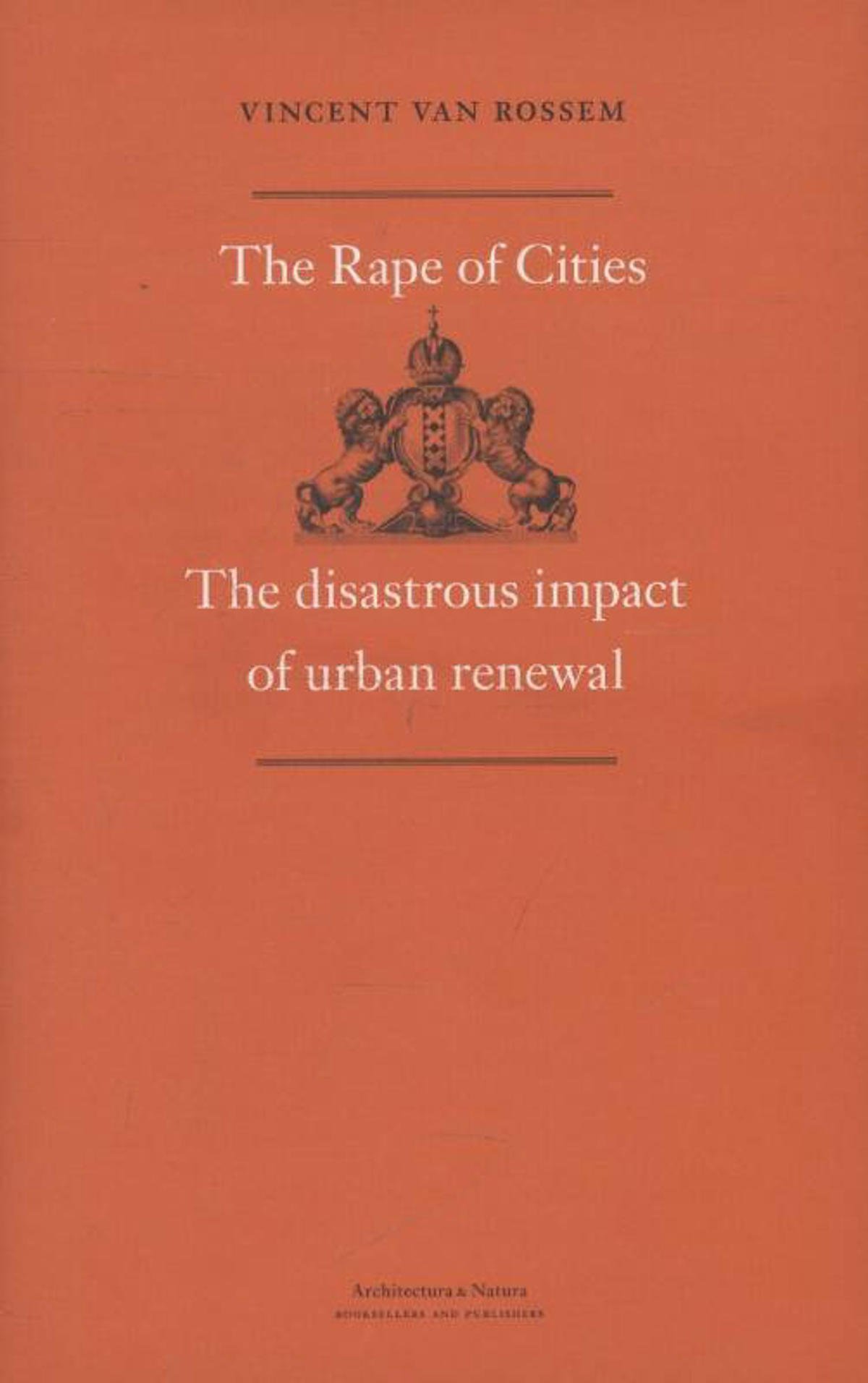 Vincent van Rossem The rape of cities wehkamp Vincent van Rossem The rape of cities wehkamp
