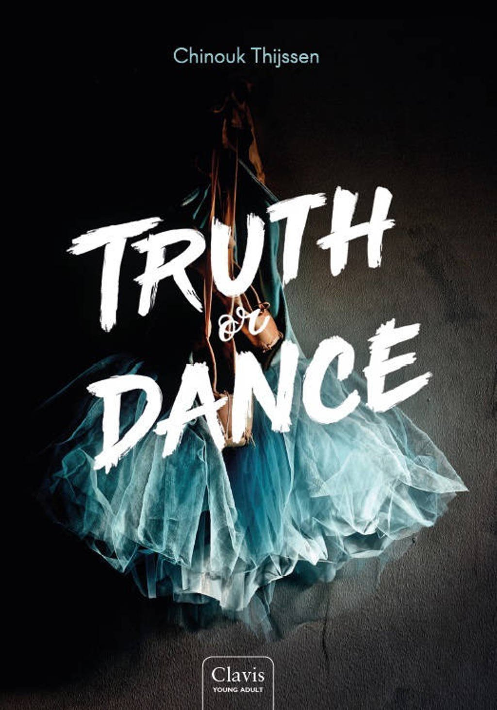 Truth or Dance: Truth or Dance - Chinouk Thijssen