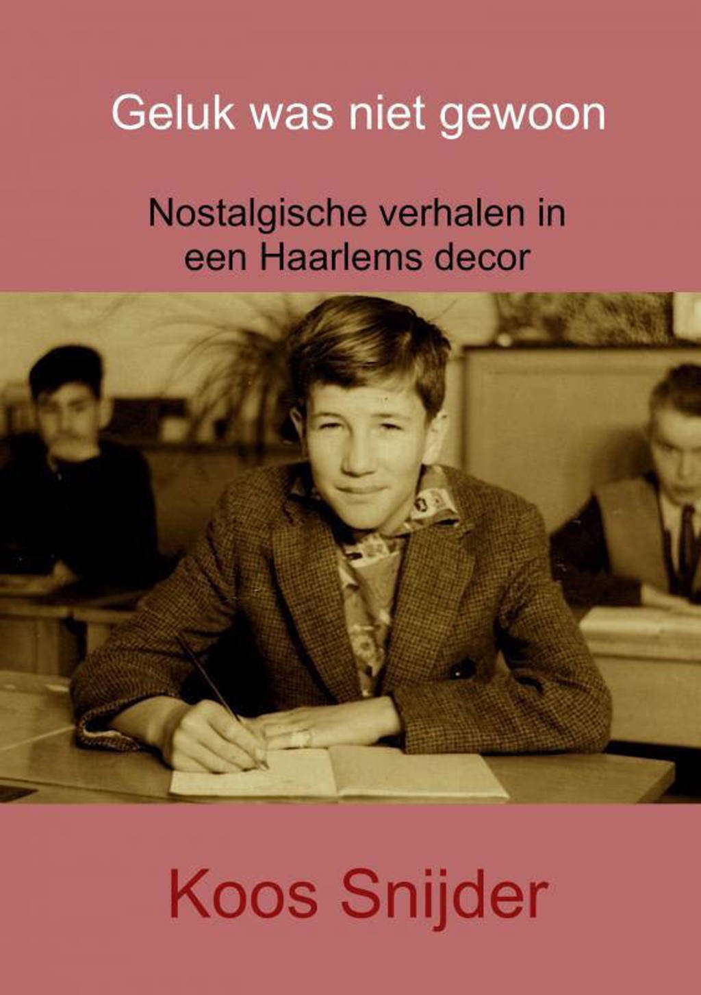 Geluk was niet gewoon - Koos Snijder