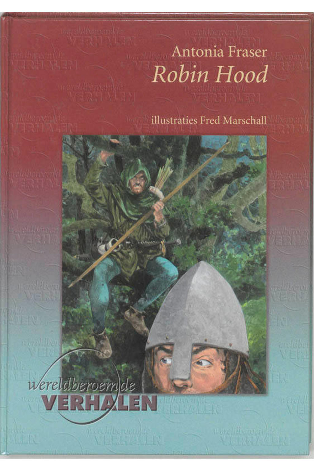 Wereldberoemde verhalen: Robin Hood - Antonia Fraser