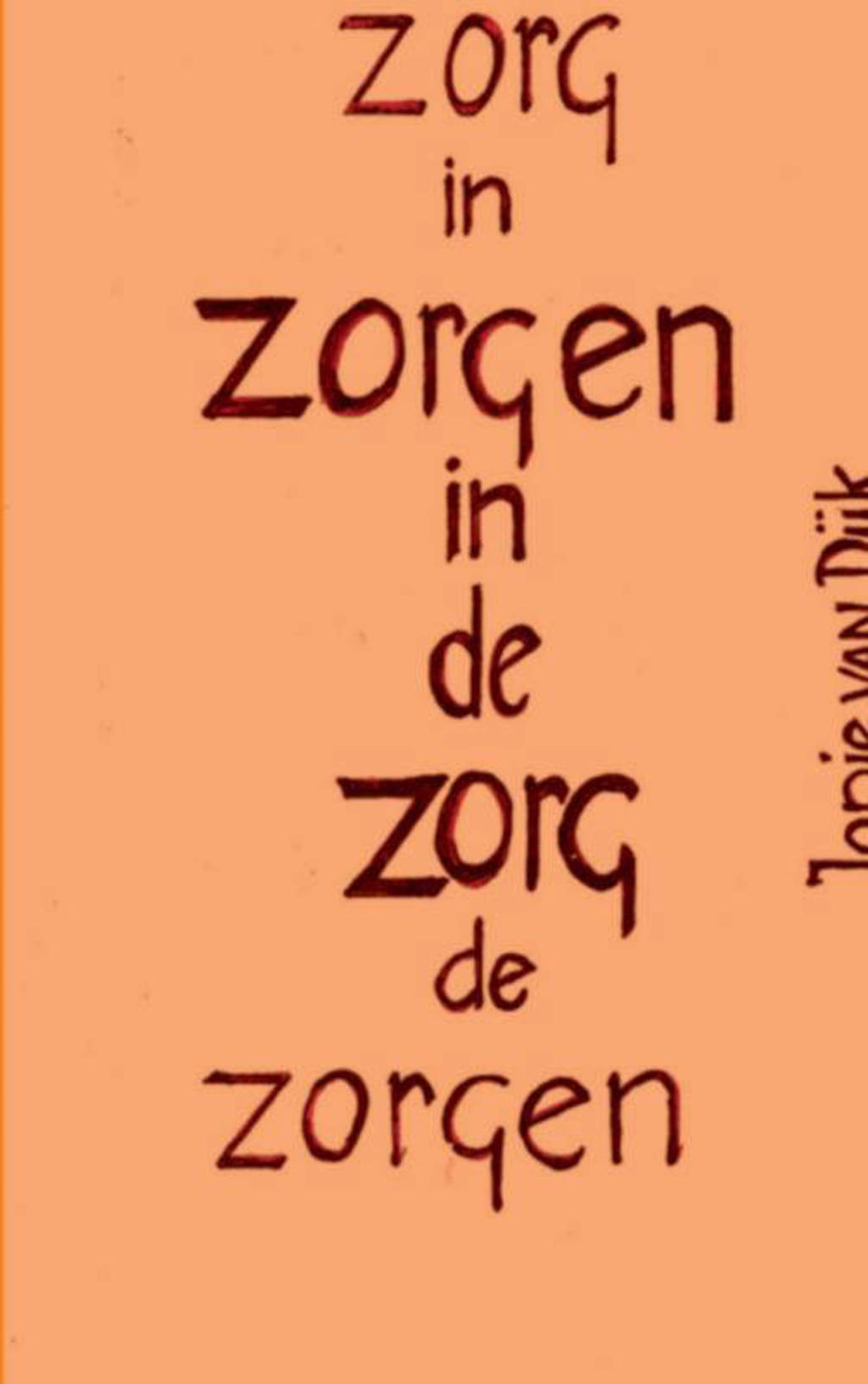 Zorgen in de gezondheidszorg en gezondheidszorg in de zorgen - Jopie van Dijk