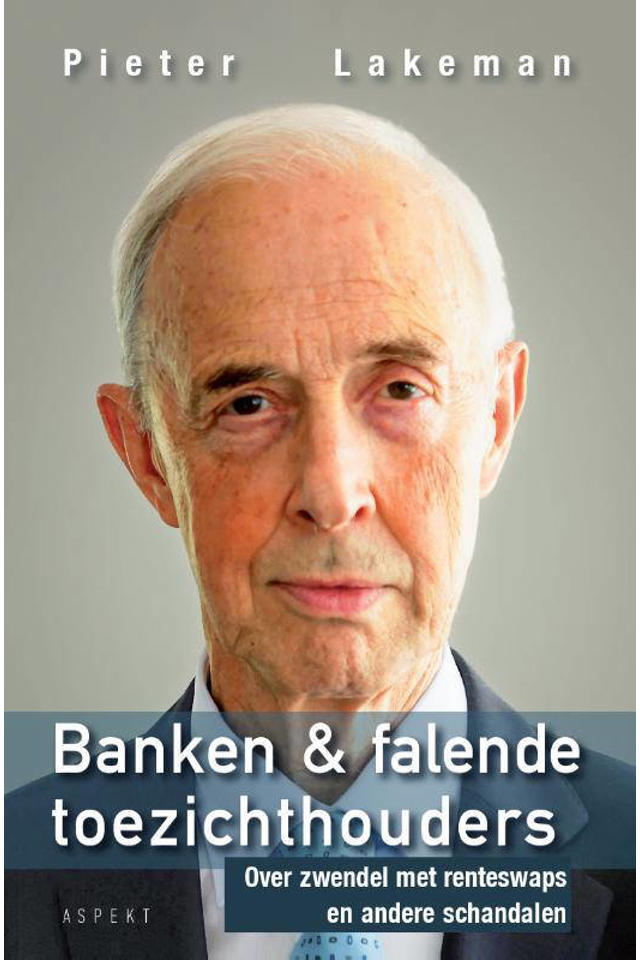 Vete intern Wederzijds Pieter Lakeman Banken & falende toezichthouders | wehkamp
