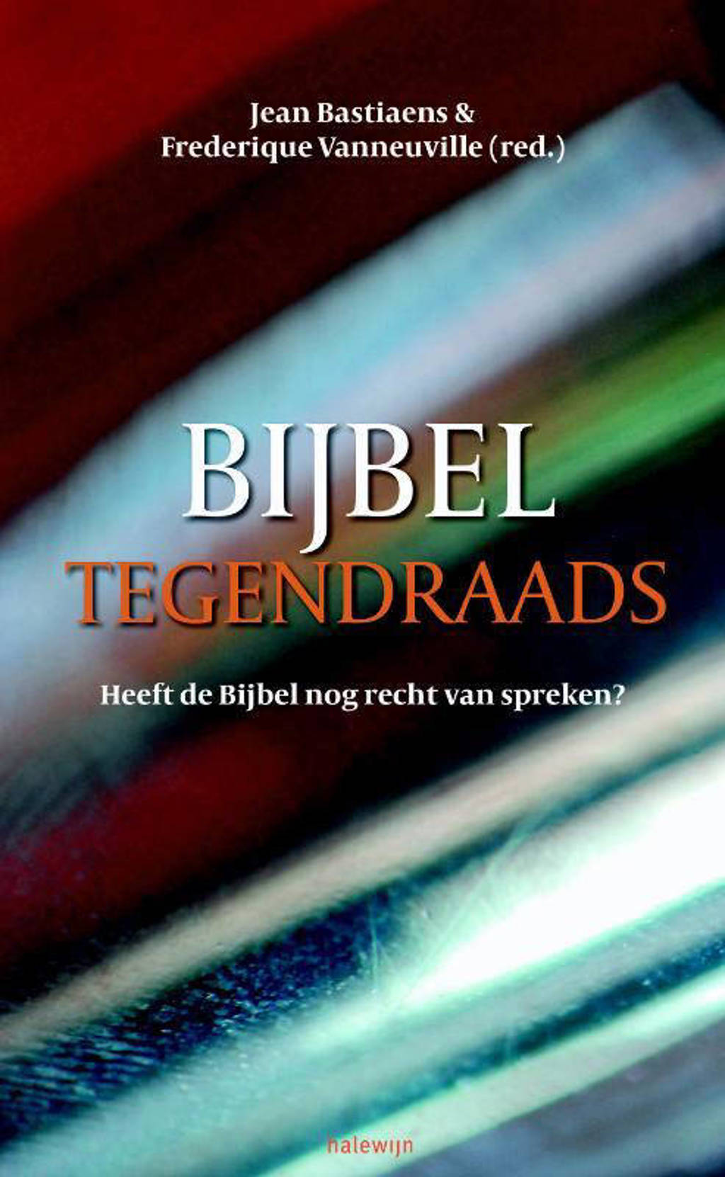 Bijbel tegendraads - Jean Bastiaens en Frederique Vanneuville