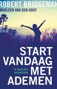 Start vandaag met ademen - Robert Bridgeman en Marleen van den Hout