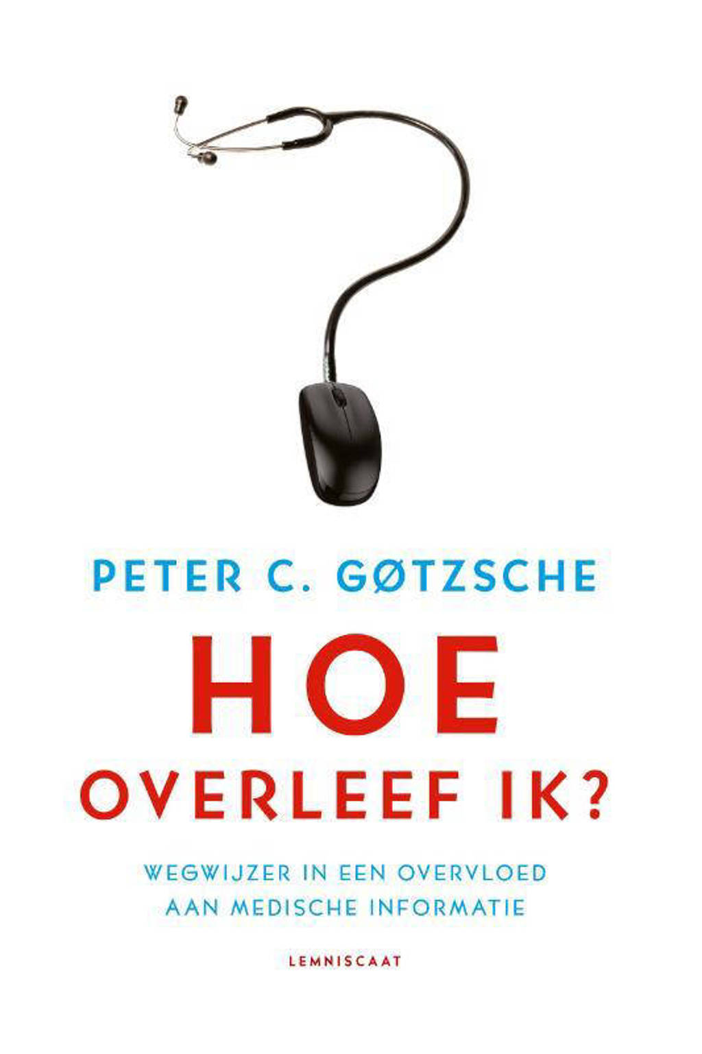 Hoe overleef ik? - Peter C. Gotzsche