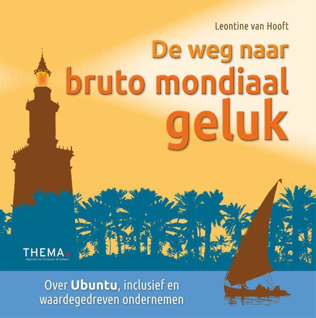 De weg naar bruto mondiaal geluk - Leontine van Hooft