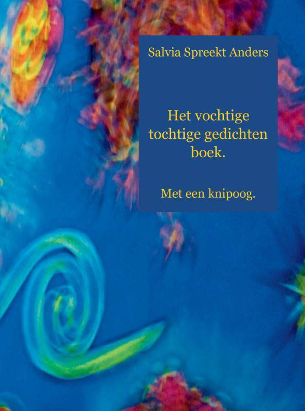 Het vochtige tochtige gedichten boek - Salvia Spreekt Anders