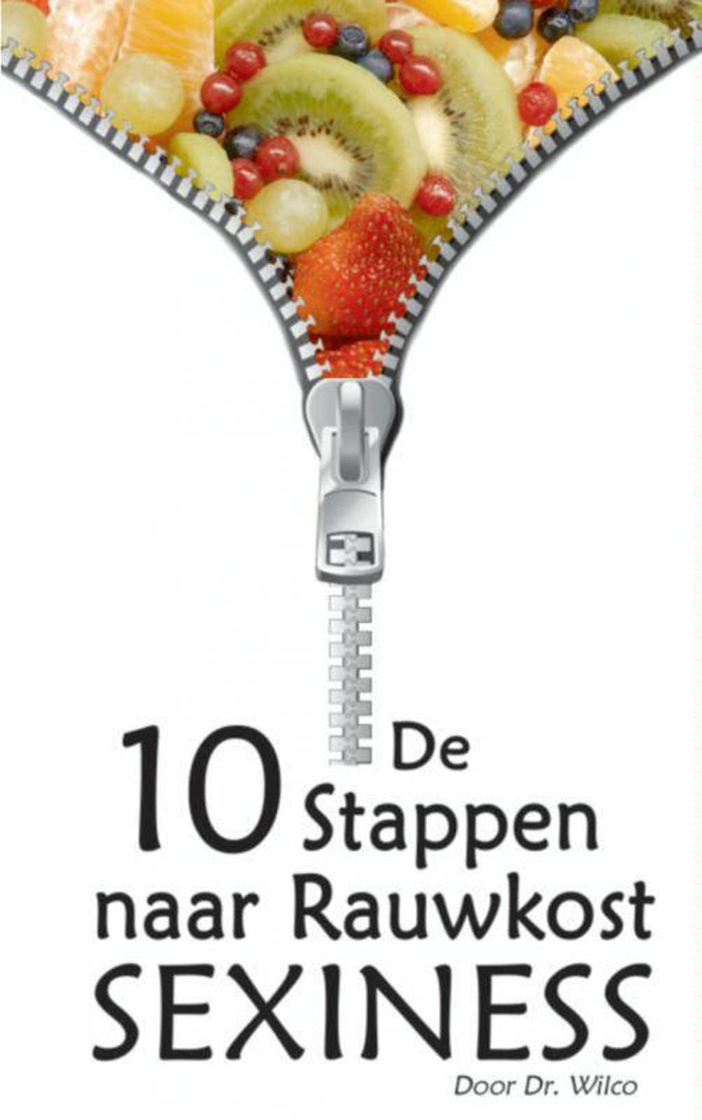 De 10 stappen naar rauwkost SEXINESS - Dr. Wilco
