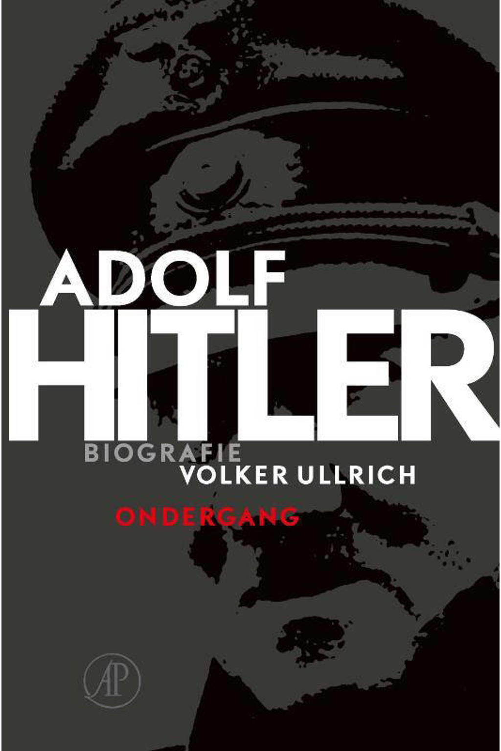 Adolf Hitler. Ondergang 2 De jaren van ondergang 1939-1945 - Volker Ullrich