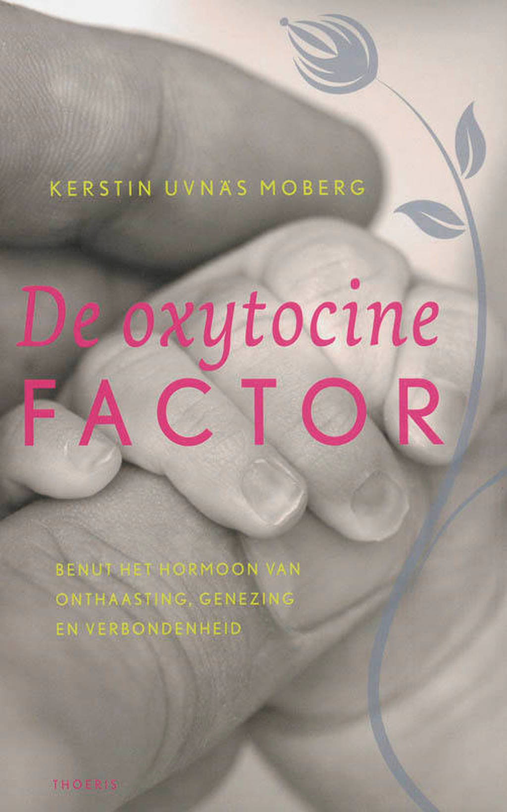 De Oxytocine factor - K. Uvnas Moberg