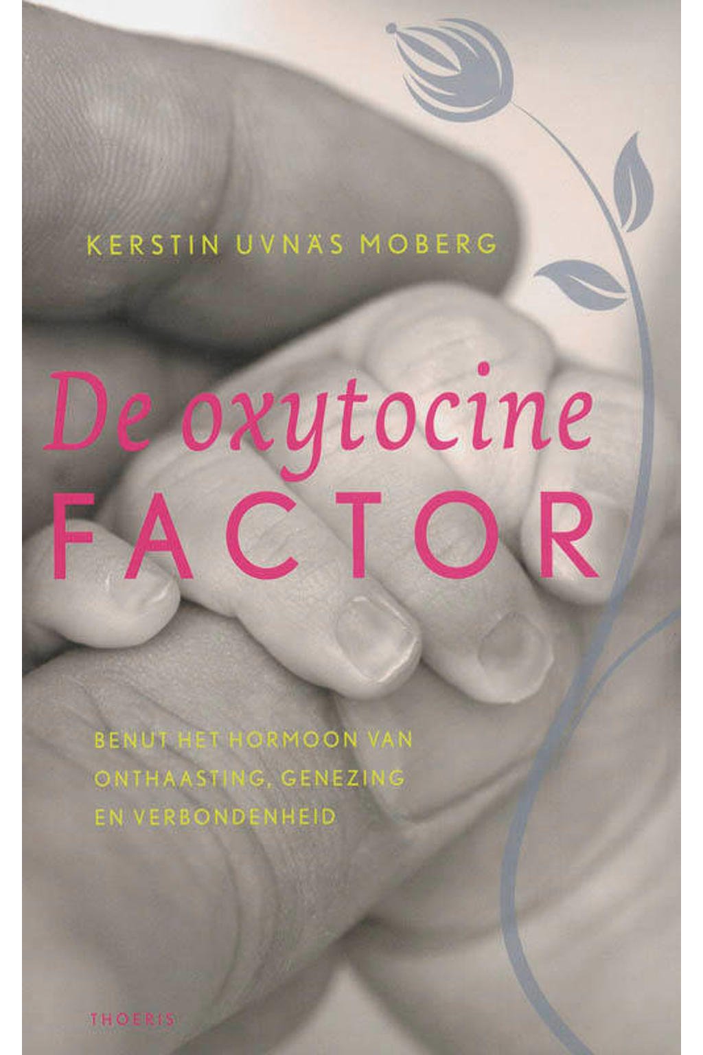De Oxytocine factor - K. Uvnas Moberg