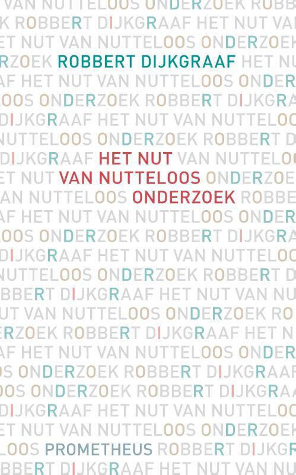 Nut van nutteloos onderzoek - Robbert Dijkgraaf