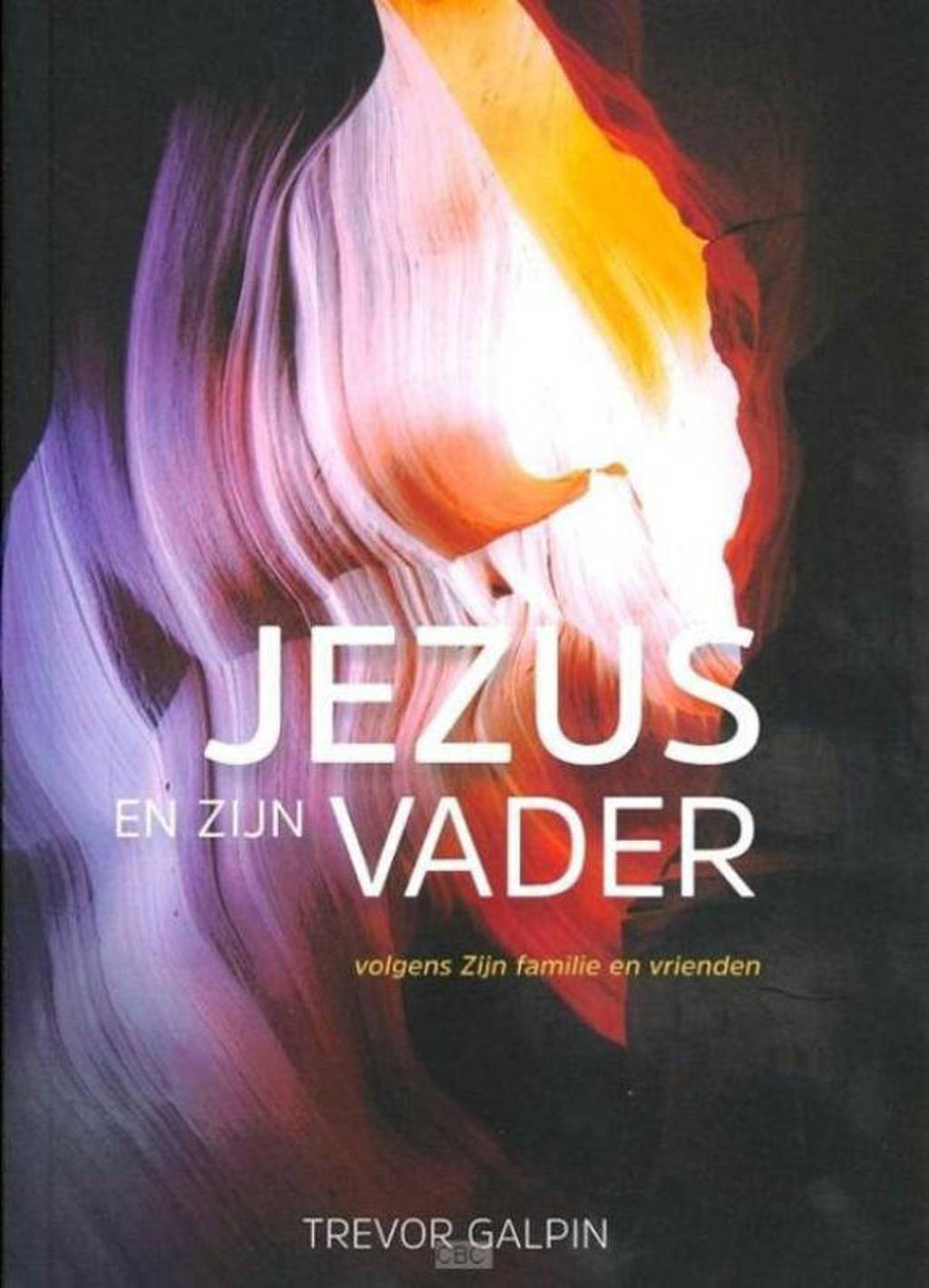 Jezus en zijn vader - Trevor Galpin