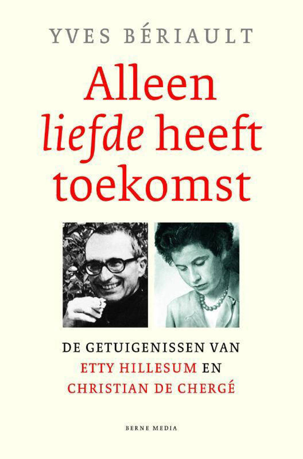 Alleen liefde heeft toekomst - Yves Bériault