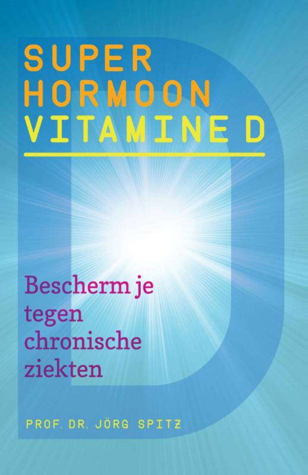 Superhormoon vitamine D - Jorg Spitz