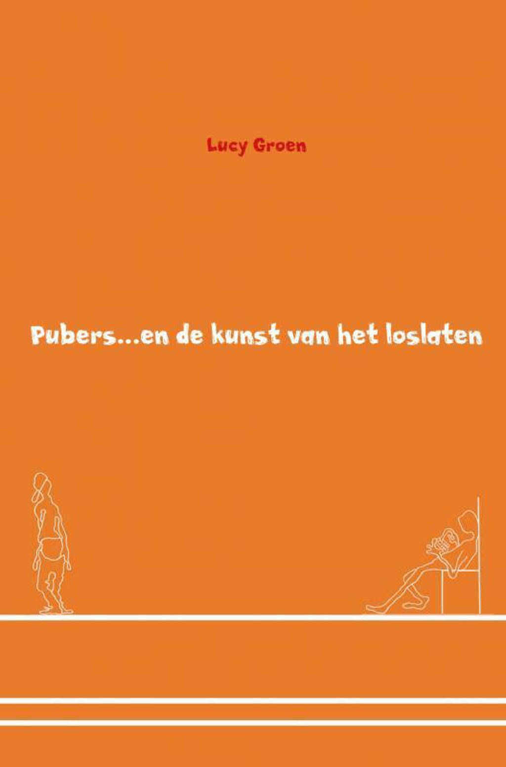 Pubers en de kunst van het loslaten - Lucy Groen