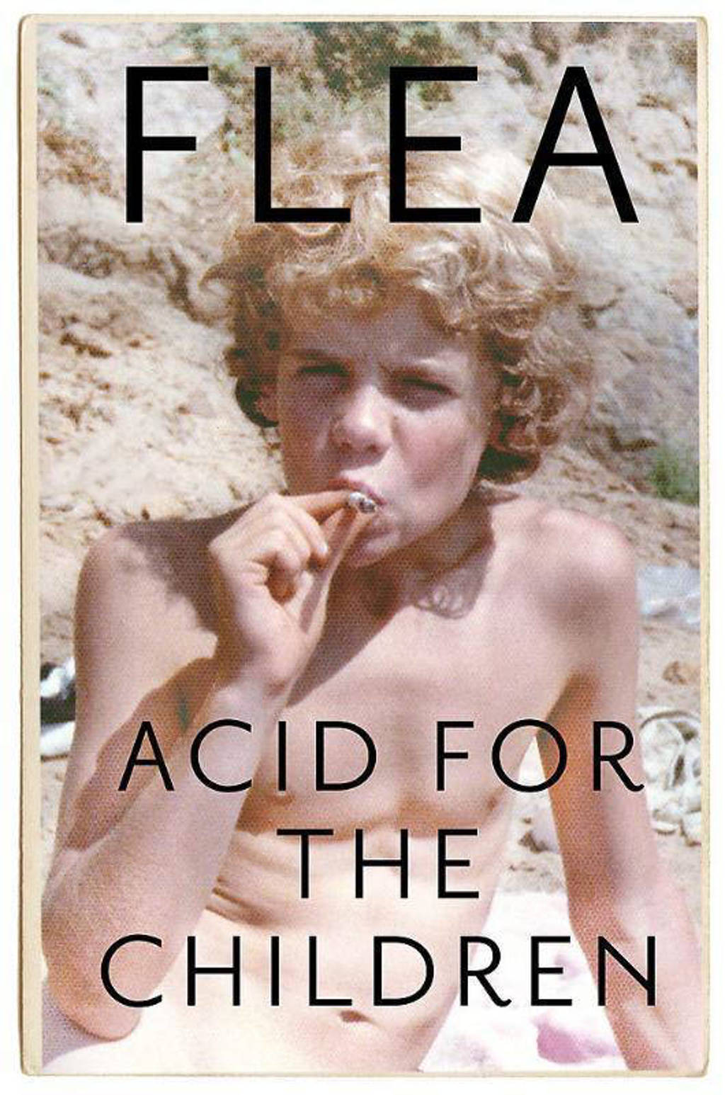 Acid For The Children - the autobiography of the Red Hot Chi - Flea